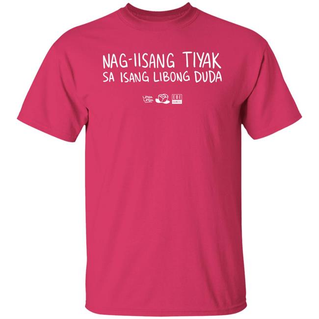 Linya Linya Merch Nag-Iisang Tiyak Sa Isang Libong Duda Shirt Ebe Dancel