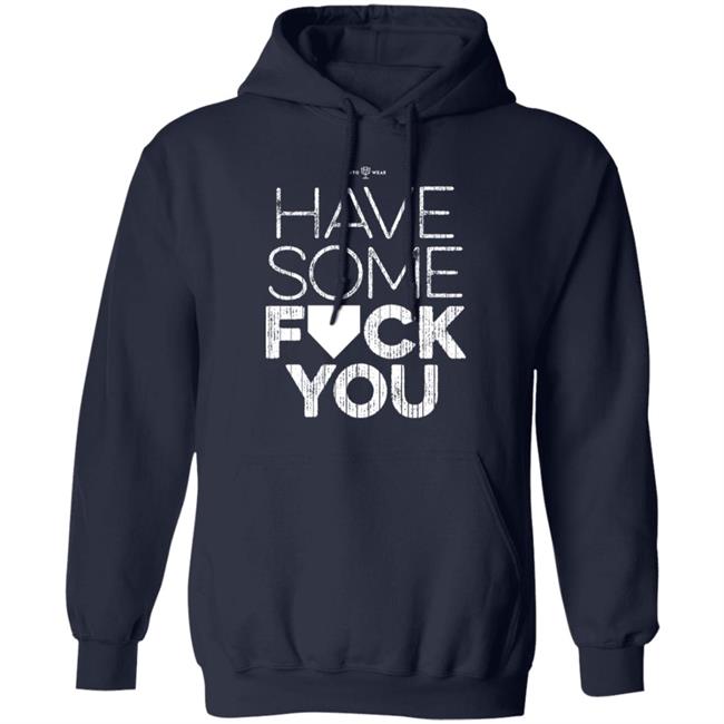 Rotowear Shop Have Some Fuck You Shirt Rotowear Shop Have Some Fuck You Shirt