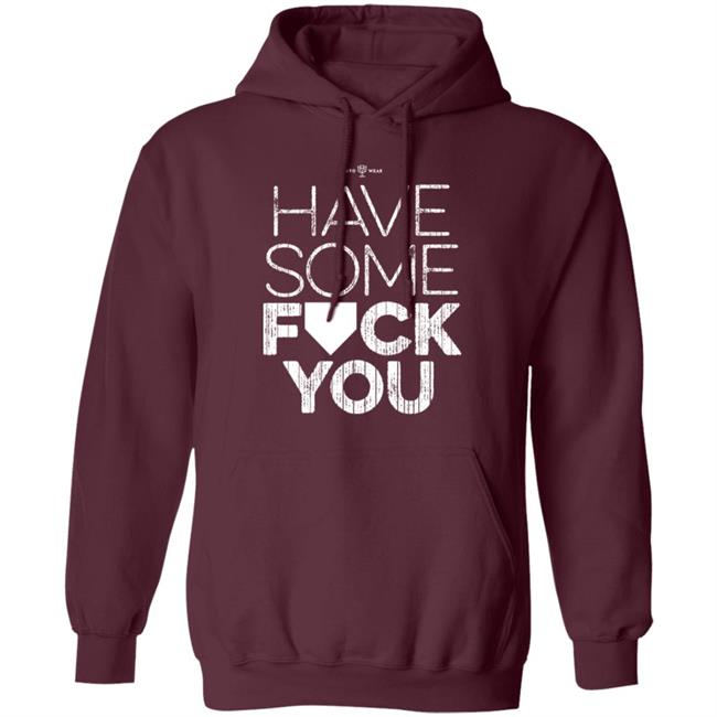 Rotowear Shop Have Some Fuck You Shirt Rotowear Shop Have Some Fuck You Shirt