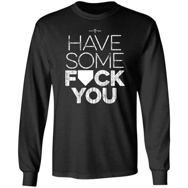Rotowear Shop Have Some Fuck You Shirt Rotowear Shop Have Some Fuck You Shirt