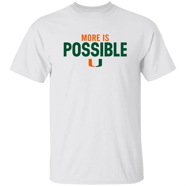 More Is Possible Miami Hurricanes Shirt