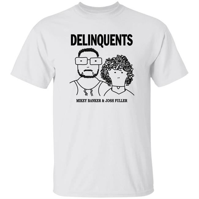 Delinquents Mikey Banker And Josh Fuller Shirt Brainbuster Tees Store Delinquents Go To College Shirt