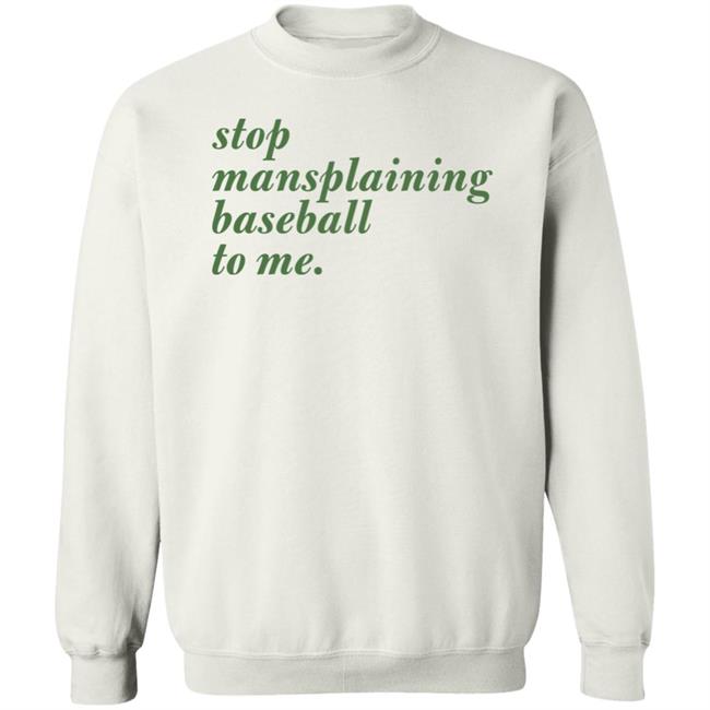 Ashley Green Stop Mansplaining Baseball To Me Sweatshirt Gameday Chic Store