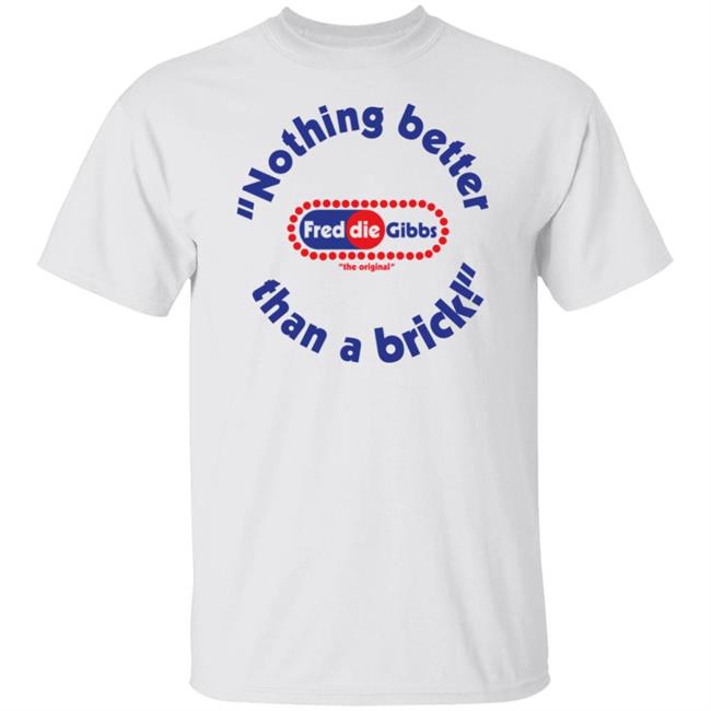 Kane Comics Shop Nothing Better Than A Brick Shirt Freddiegibbs