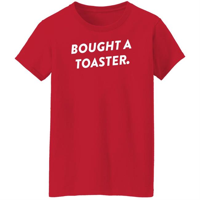 What A Maneuver Merch Bought A Toaster Shirt What A Maneuver Merch Bought A Toaster Shirt