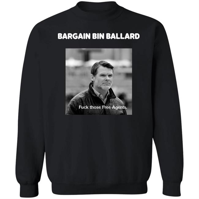 George Bargain Bin Ballard Fuck Those Free Agents Shirt Gturn3796 ForTheShoe George Bargain Bin Ballard Fuck Those Free Agents Shirt Gturn3796 ForTheShoe