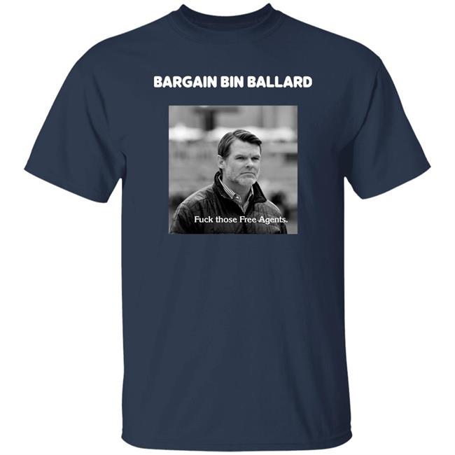 George Bargain Bin Ballard Fuck Those Free Agents Shirt Gturn3796 ForTheShoe George Bargain Bin Ballard Fuck Those Free Agents Shirt Gturn3796 ForTheShoe