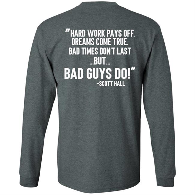 Hard Work Pays Off Dreams Come True Bad Times Don't Last But Bad Guys Do Shirt Mike Ryan (Ruiz) Hard Work Pays Off Dreams Come True Bad Times Don't Last But Bad Guys Do Shirt Mike Ryan (Ruiz)