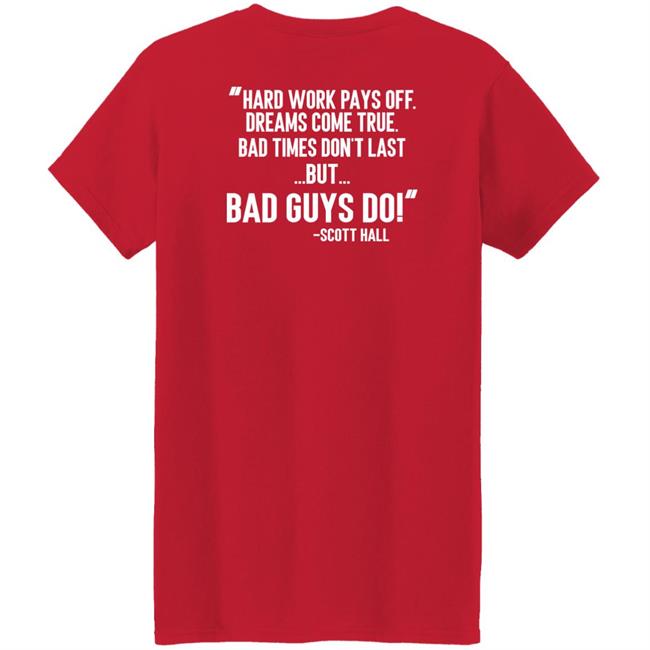 Hard Work Pays Off Dreams Come True Bad Times Don't Last But Bad Guys Do Shirt Mike Ryan (Ruiz) Hard Work Pays Off Dreams Come True Bad Times Don't Last But Bad Guys Do Shirt Mike Ryan (Ruiz)