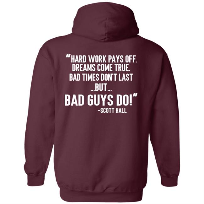 Hard Work Pays Off Dreams Come True Bad Times Don't Last But Bad Guys Do Shirt Mike Ryan (Ruiz) Hard Work Pays Off Dreams Come True Bad Times Don't Last But Bad Guys Do Shirt Mike Ryan (Ruiz)