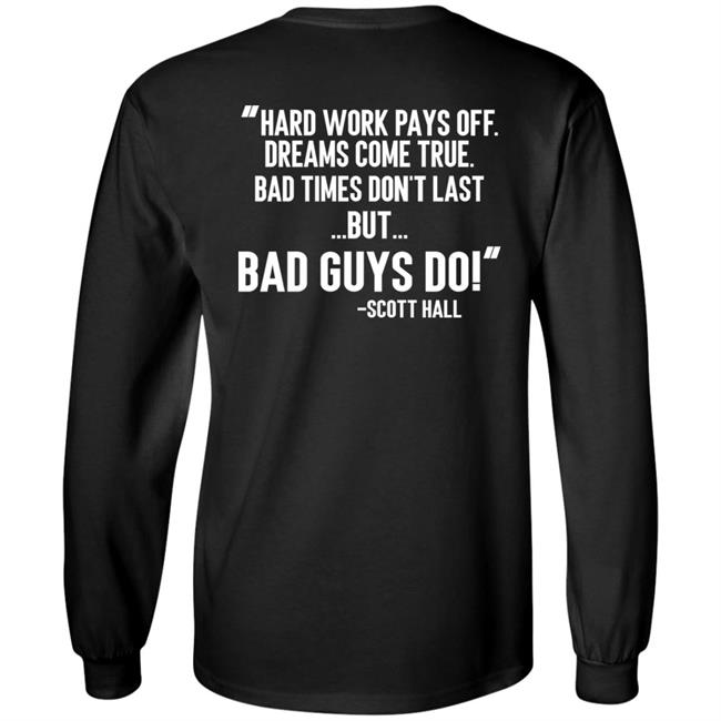 Hard Work Pays Off Dreams Come True Bad Times Don't Last But Bad Guys Do Shirt Mike Ryan (Ruiz) Hard Work Pays Off Dreams Come True Bad Times Don't Last But Bad Guys Do Shirt Mike Ryan (Ruiz)