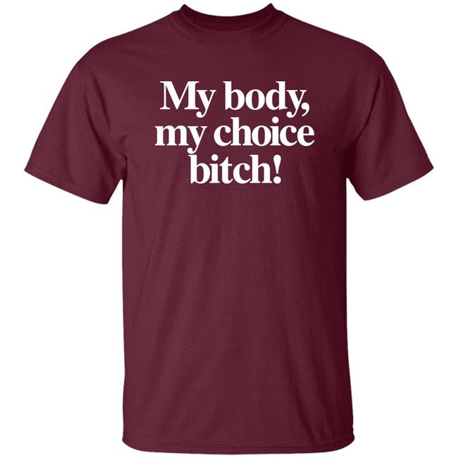 Carbie B My Body My Choice Bitch Shirt Bishcheese Mafsfunny Carbie B My Body My Choice Bitch Shirt Bishcheese Mafsfunny