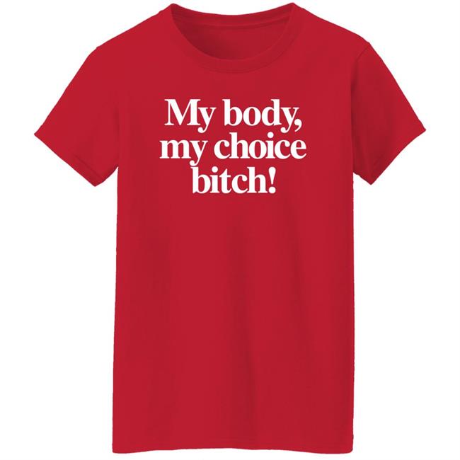 Carbie B My Body My Choice Bitch Shirt Bishcheese Mafsfunny Carbie B My Body My Choice Bitch Shirt Bishcheese Mafsfunny