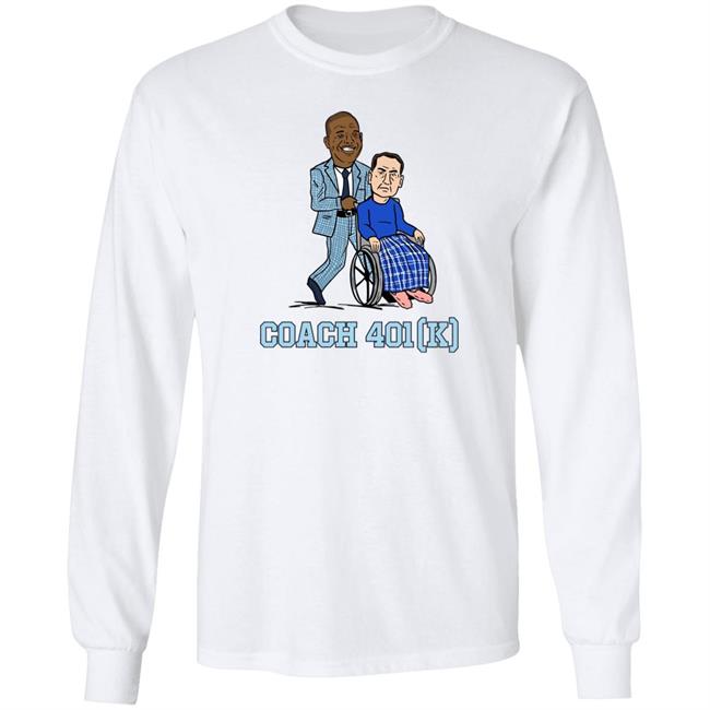 UNC Barstool Coach 401 (K) Shirt Barstool Sports Store Coach 401K Tee Shirt UNC Barstool Coach 401 (K) Shirt Barstool Sports Store Coach 401K Tee Shirt