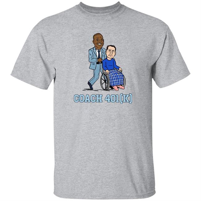 UNC Barstool Coach 401 (K) Shirt Barstool Sports Store Coach 401K Tee Shirt UNC Barstool Coach 401 (K) Shirt Barstool Sports Store Coach 401K Tee Shirt