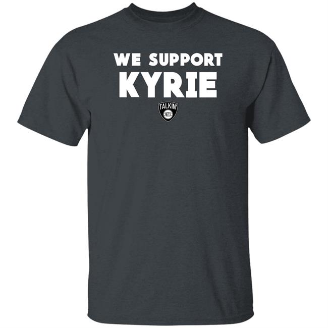 Nets World Shop We Support Kyrie Talkin Nets Shirt Spike Eskin Nets World Shop We Support Kyrie Talkin Nets Shirt Spike Eskin