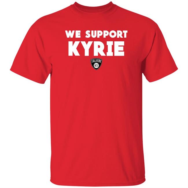 Nets World Shop We Support Kyrie Talkin Nets Shirt Spike Eskin Nets World Shop We Support Kyrie Talkin Nets Shirt Spike Eskin