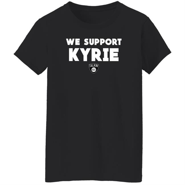 Nets World Shop We Support Kyrie Talkin Nets Shirt Spike Eskin Nets World Shop We Support Kyrie Talkin Nets Shirt Spike Eskin