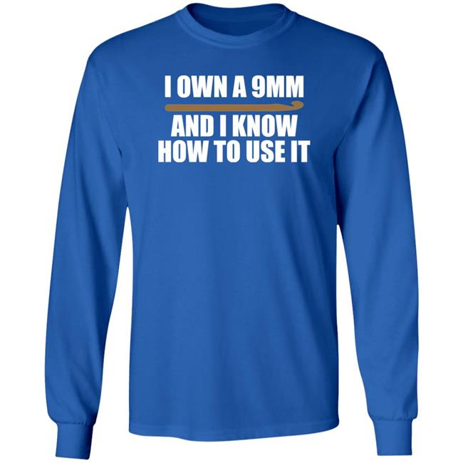 Doneitdan I Own A 9Mm And I Know How To Use It Shirt Crochet Doneitdan I Own A 9Mm And I Know How To Use It Shirt Crochet