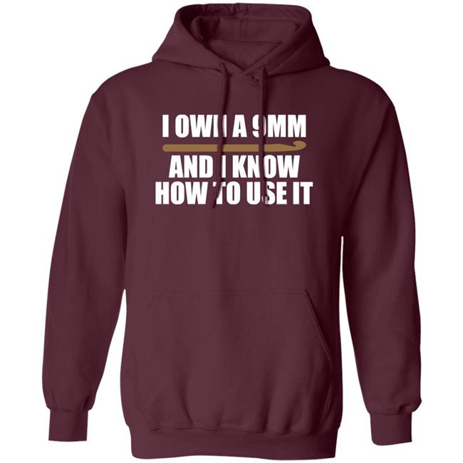 Doneitdan I Own A 9Mm And I Know How To Use It Shirt Crochet Doneitdan I Own A 9Mm And I Know How To Use It Shirt Crochet