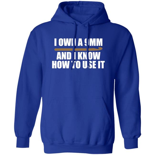 Doneitdan I Own A 9Mm And I Know How To Use It Shirt Crochet Doneitdan I Own A 9Mm And I Know How To Use It Shirt Crochet