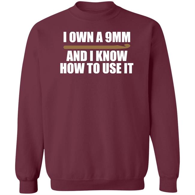 Doneitdan I Own A 9Mm And I Know How To Use It Shirt Crochet Doneitdan I Own A 9Mm And I Know How To Use It Shirt Crochet
