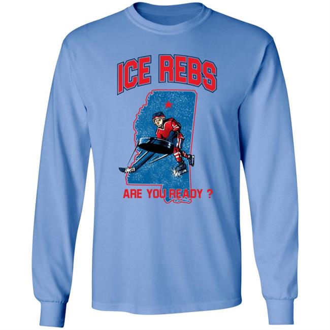 Mississippi's Ole Miss Ice Rebs Are You Ready Shirt Ole Miss Ice Hockey Club Mississippi's Ole Miss Ice Rebs Are You Ready Shirt Ole Miss Ice Hockey Club