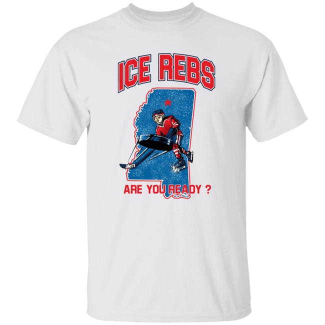 Mississippi's Ole Miss Ice Rebs Are You Ready Shirt Ole Miss Ice Hockey Club Mississippi's Ole Miss Ice Rebs Are You Ready Shirt Ole Miss Ice Hockey Club
