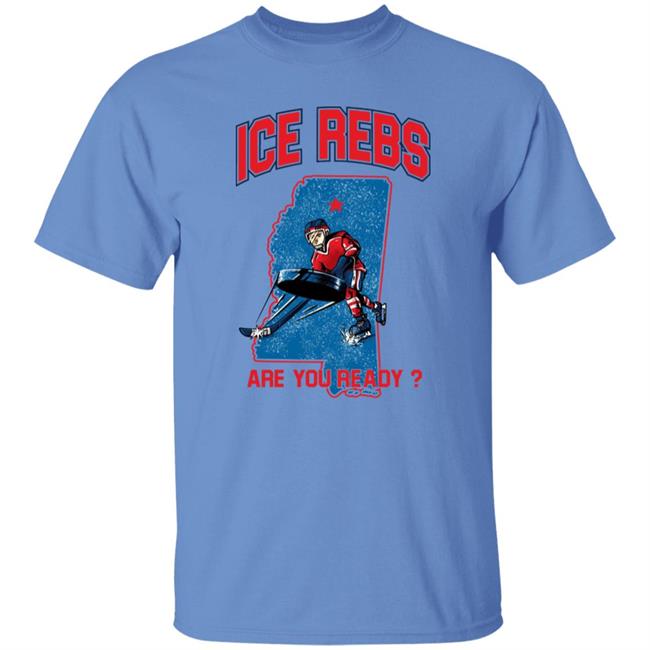 Mississippi's Ole Miss Ice Rebs Are You Ready Shirt Ole Miss Ice Hockey Club