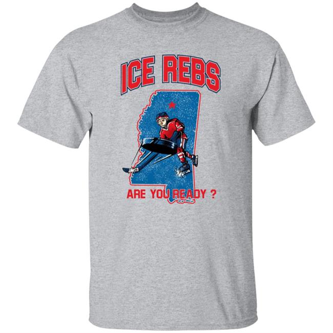 Mississippi's Ole Miss Ice Rebs Are You Ready Shirt Ole Miss Ice Hockey Club Mississippi's Ole Miss Ice Rebs Are You Ready Shirt Ole Miss Ice Hockey Club