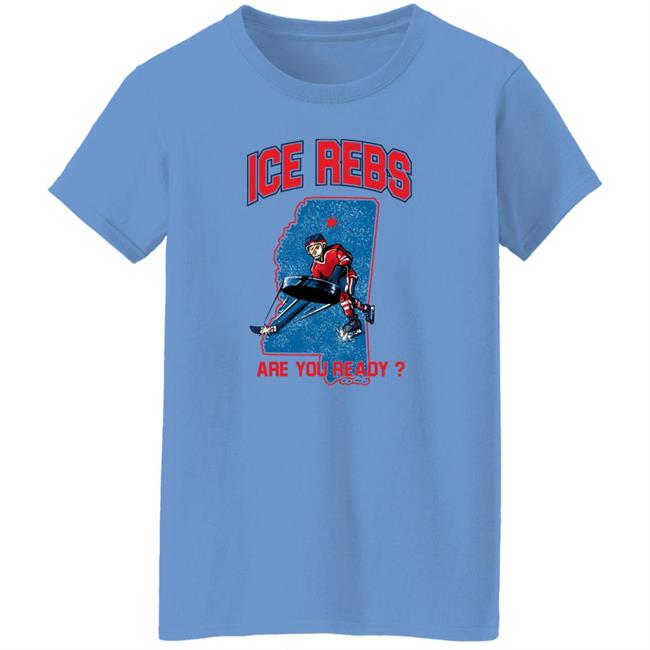 Mississippi's Ole Miss Ice Rebs Are You Ready Shirt Ole Miss Ice Hockey Club Mississippi's Ole Miss Ice Rebs Are You Ready Shirt Ole Miss Ice Hockey Club