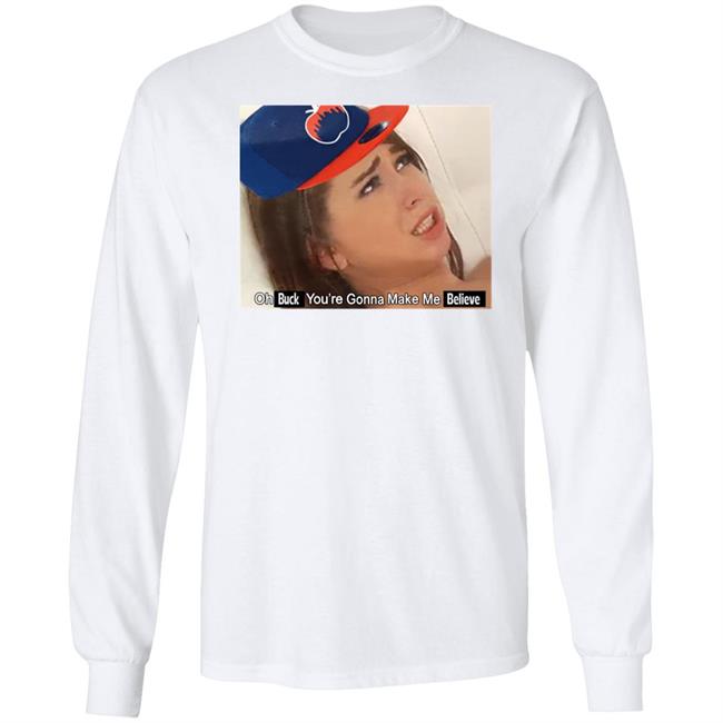 Barstoolsports Store Oh Buck You're Gonna Make Me Believe Shirt Kfcbarstool Barstoolsports Store Oh Buck You're Gonna Make Me Believe Shirt Kfcbarstool
