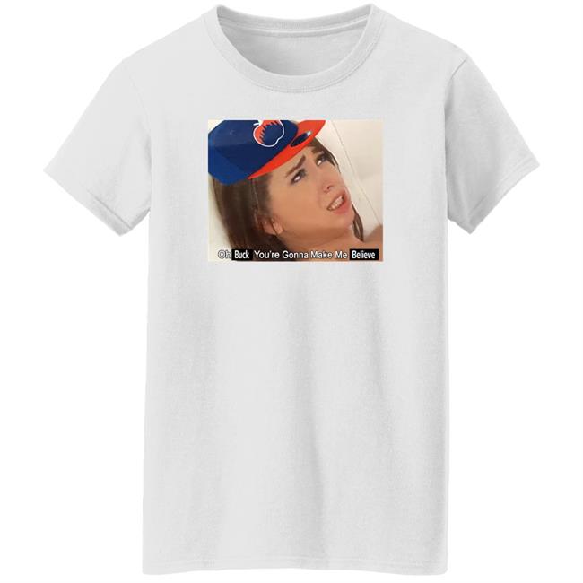 Barstoolsports Store Oh Buck You're Gonna Make Me Believe Shirt Kfcbarstool Barstoolsports Store Oh Buck You're Gonna Make Me Believe Shirt Kfcbarstool