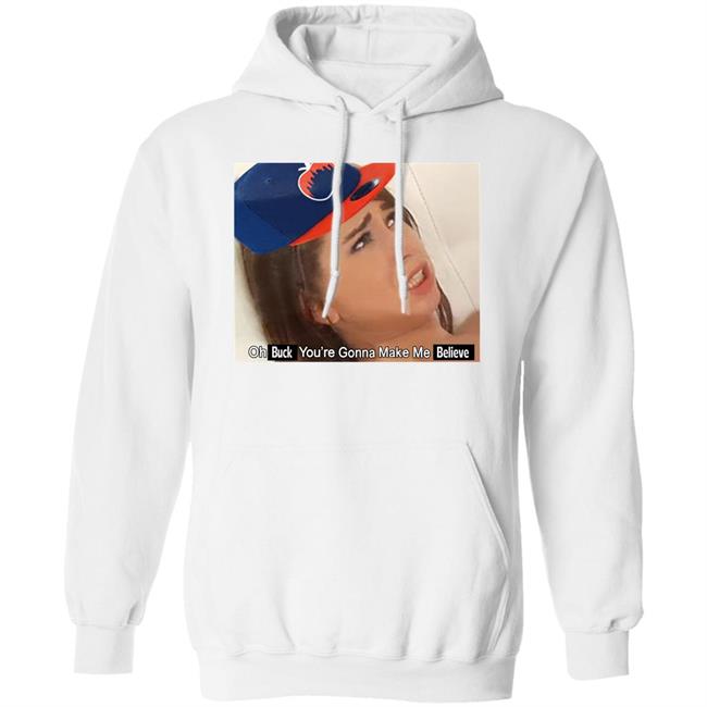 Barstoolsports Store Oh Buck You're Gonna Make Me Believe Shirt Kfcbarstool Barstoolsports Store Oh Buck You're Gonna Make Me Believe Shirt Kfcbarstool