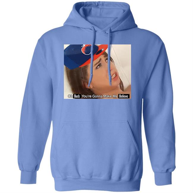 Barstoolsports Store Oh Buck You're Gonna Make Me Believe Shirt Kfcbarstool Barstoolsports Store Oh Buck You're Gonna Make Me Believe Shirt Kfcbarstool