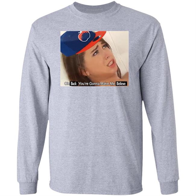 Barstoolsports Store Oh Buck You're Gonna Make Me Believe Shirt Kfcbarstool Barstoolsports Store Oh Buck You're Gonna Make Me Believe Shirt Kfcbarstool