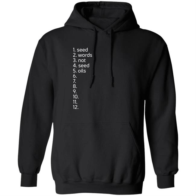 Seed Word Not Seed Oils Hoodie Stephen Cole 1 Seed 2 Words 3 Not 4 Seed 5 Oils 7 8 9 10 11 12 Hoodie Sthenc