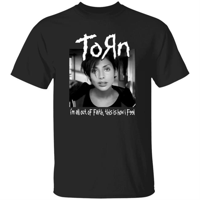 Last Resort Club Torn I'm All Out Of Faith This Is How I Feel Shirt Natalie Imbruglia
