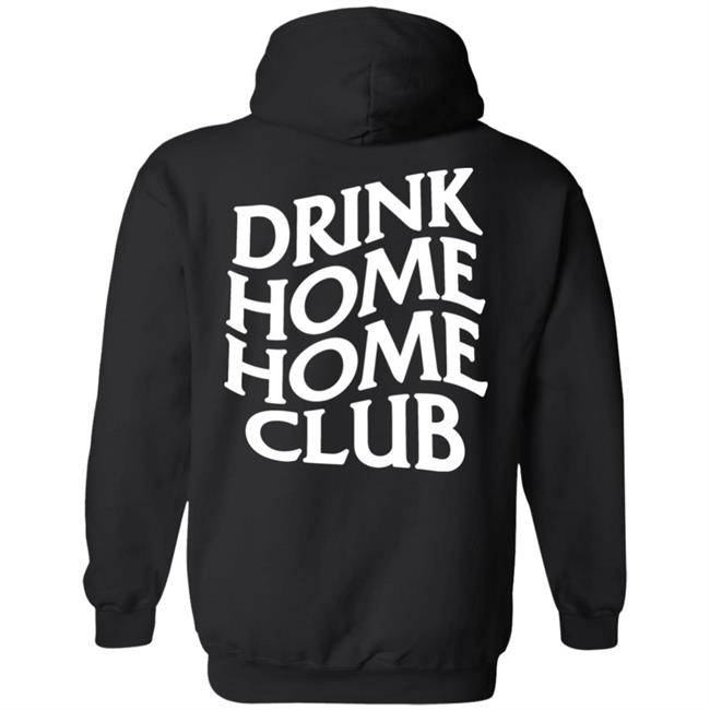 Tmpartist.Eth Drink Home Home Club Hoodie Drinkhomeclub Store