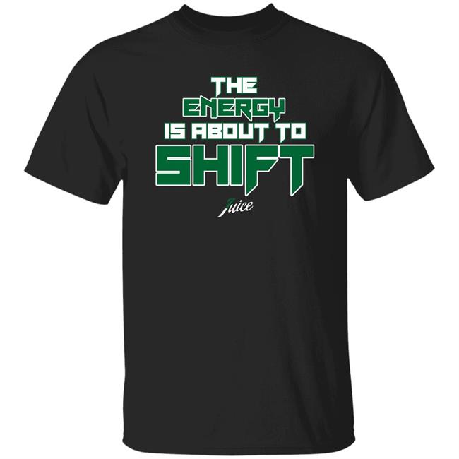 Jaylen Brown Wearing The Energy Is About To Shift Juice Shirt Boston Celtics Fchwpo