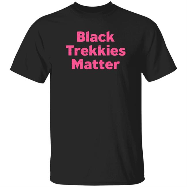 Kate Mulgrew Black Trekkies Matter Shirt Alexis