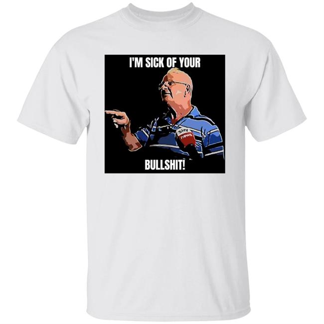 I'm Sick Of Your Bullshit Shirt Rhys Muldoon Rhysam