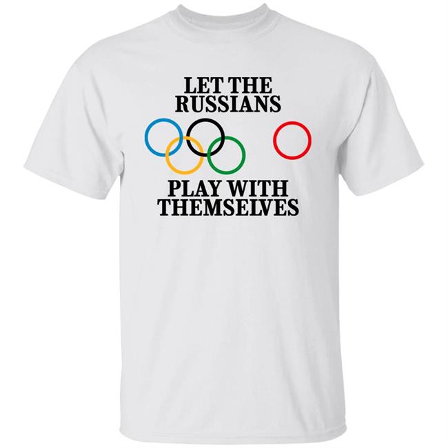 Let The Russians Play With Themselves Shirt Rich O'Toole