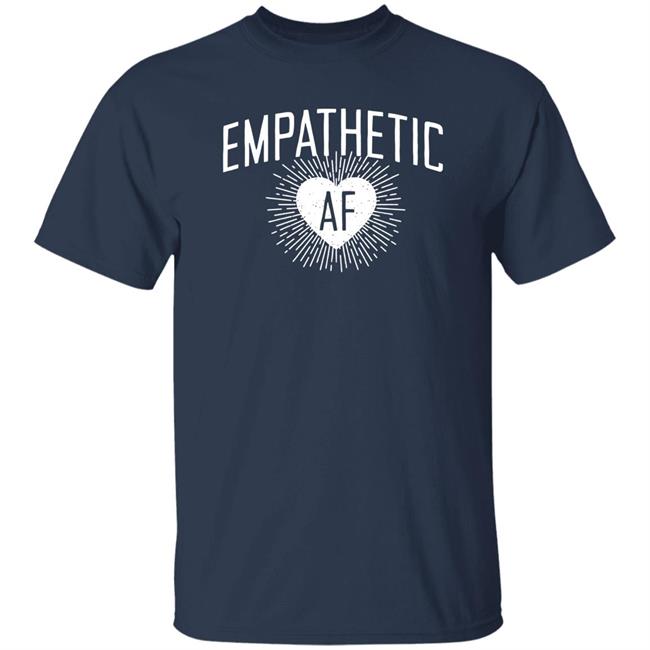 Empathetic Af Shirt Steve Hullfish