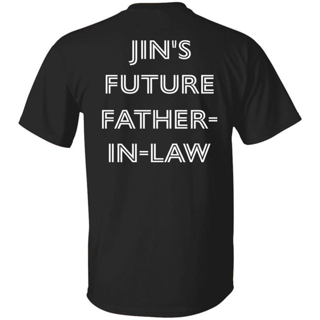Jin's Future Father In Law Shirt Jin Print