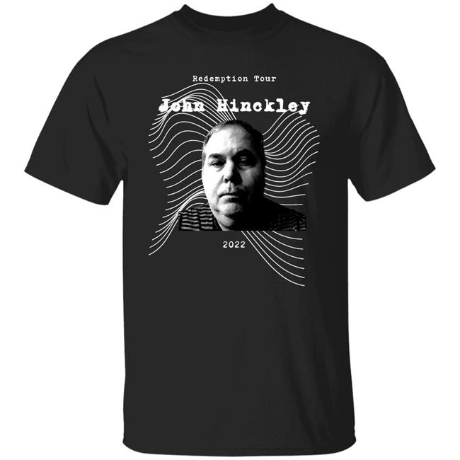 Redemption Tour John Hinckley 2022 Shirt John Hinckley