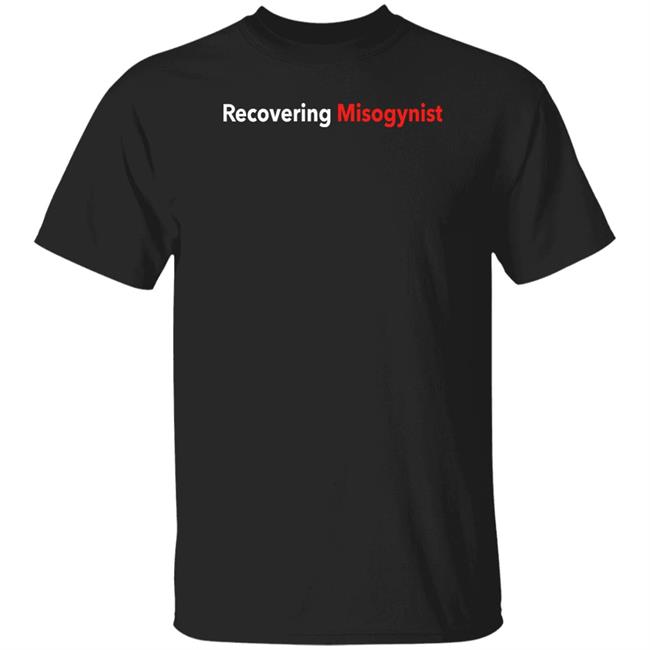 Recovering Misogynist Shirt Bruh Fuckpxris