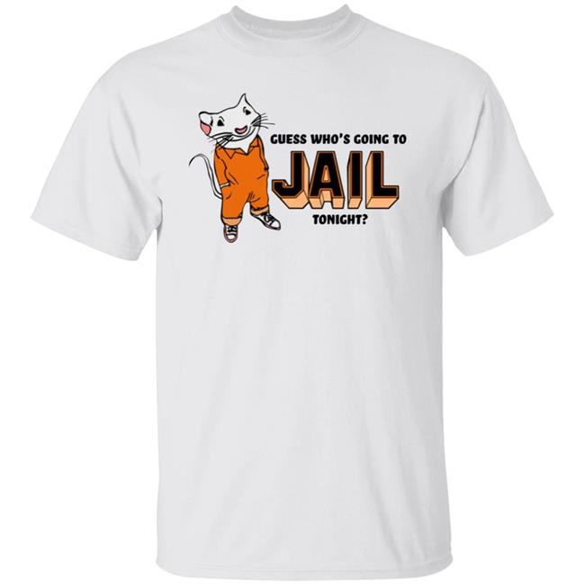 Jail Tonight Tee Guess Who's Going To Jail Tonight Shirt Shithead Steve Merch