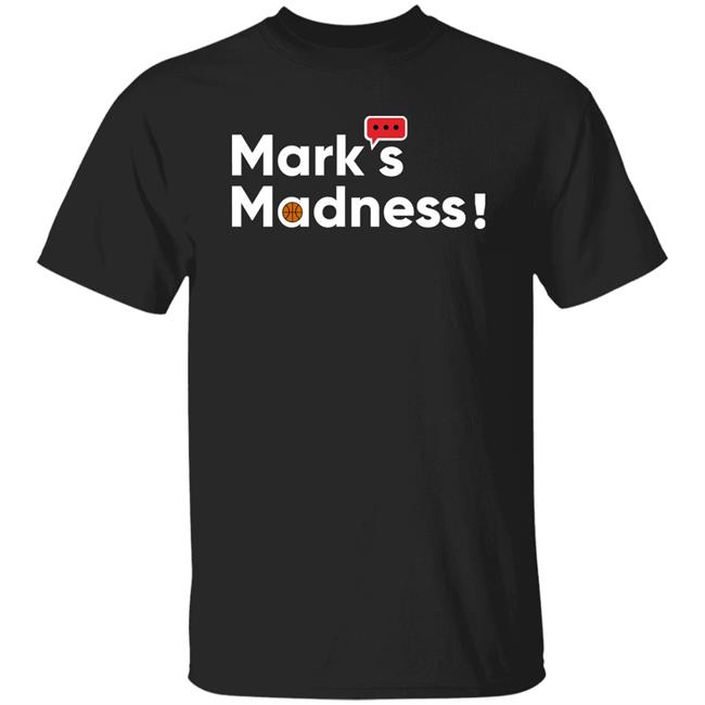 Mark's Madness Shirt Mark's Thomson Show