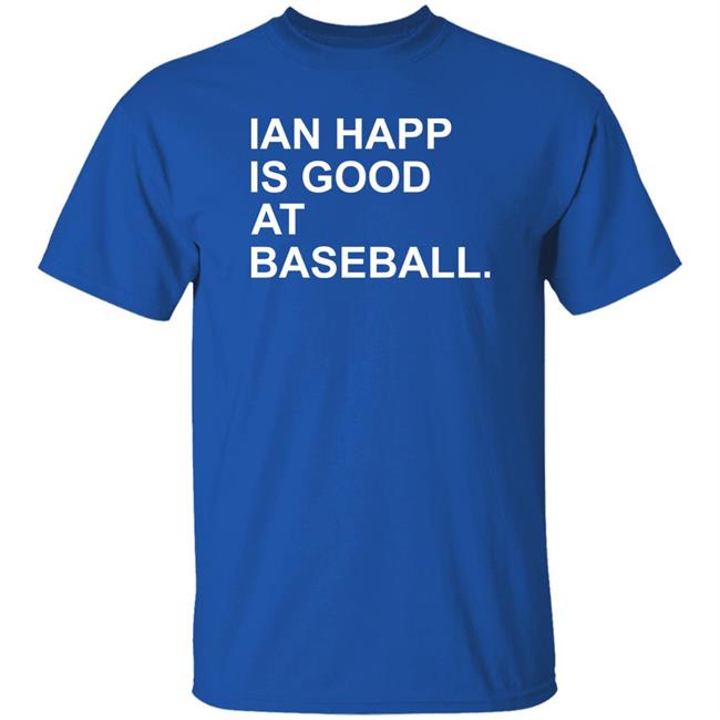 Ian Happ Is Good At Baseball Obvious Shirts Store